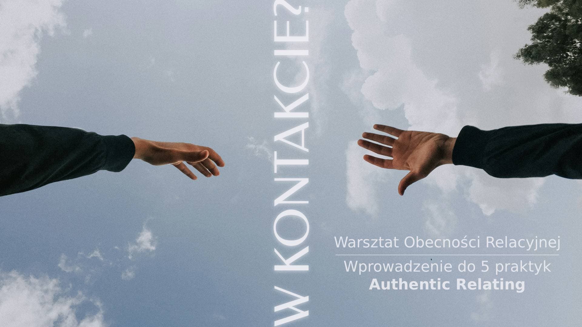 W Swobodnym, Żywym Kontakcie. Obecność relacyjna poprzez 5 praktyk Authentic Relating